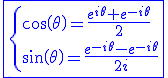 3$\blue \fbox{\{ \cos\(\theta\)=\fr{e^{i\theta}+e^{-i\theta}}{2} \\ \sin\(\theta\)=\fr{e^{-i\theta}-e^{-i\theta}}{2i}